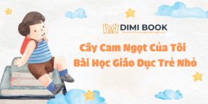 cây cam ngọt của tôi và bài học giáo dục trẻ nhỏ