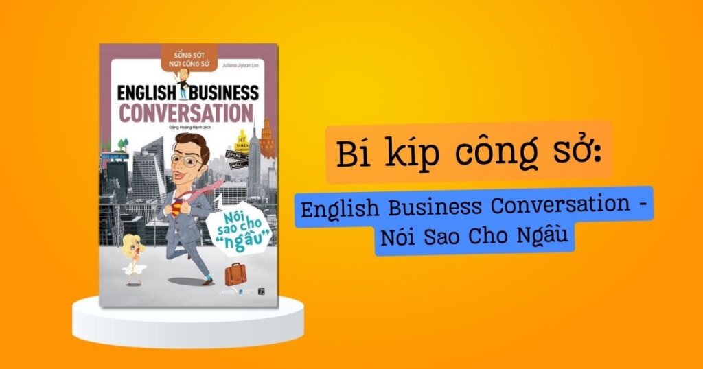 giới thiệu sách “English Business Conversation - Nói Sao Cho Ngầu”