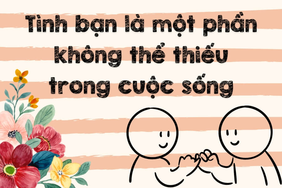 Sự chia sẻ và hỗ trợ của tình bạn trong cuộc sống
